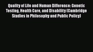 [Read] Quality of Life and Human Difference: Genetic Testing Health Care and Disability (Cambridge