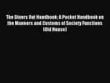 Read The Diners Out Handbook: A Pocket Handbook on the Manners and Customs of Society Functions