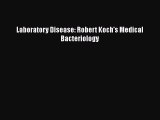 [Download] Laboratory Disease: Robert Koch's Medical Bacteriology E-Book Download