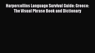 Read Harpercollins Language Survival Guide: Greece: The Visual Phrase Book and Dictionary E-Book