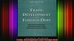 Free Full PDF Downlaod  Trade Development and Foreign Debt Full Ebook Online Free