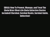 Read EBOLA: How To Prevent Manage and Treat The Ebola Virus (Real-Life Ebola Extinction Stories