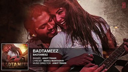 BADTAMEEZ Full Audio Song  Ankit Tiwari, Sonal Chauhan  T-Series