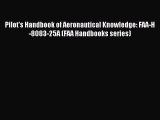 Read Pilot's Handbook of Aeronautical Knowledge: FAA-H-8083-25A (FAA Handbooks series) Ebook