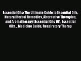 Read Essential Oils: The Ultimate Guide to Essential Oils Natural Herbal Remedies Alternative