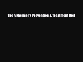 Read Books The Alzheimer's Prevention & Treatment Diet ebook textbooks