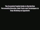 Read Books The Essential Family Guide to Borderline Personality Disorder: New Tools and Techniques
