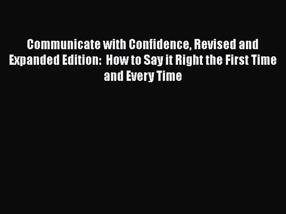 Read Communicate with Confidence Revised and Expanded Edition:  How to Say it Right the First