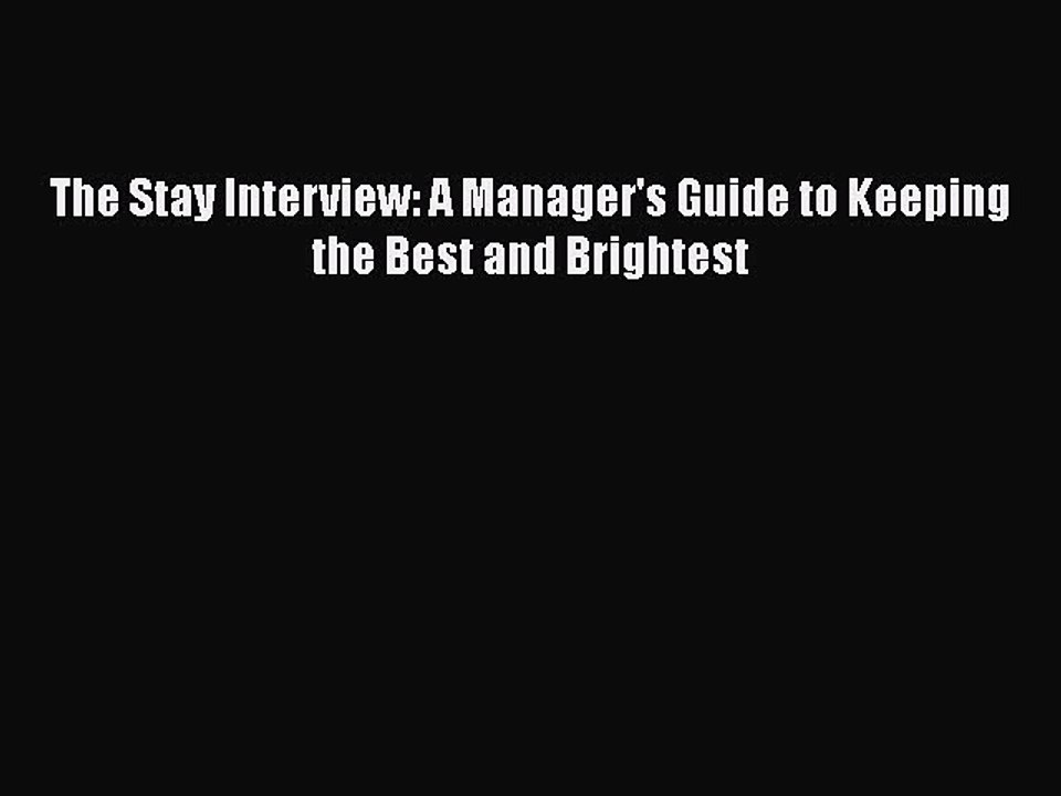 Download The Stay Interview: A Manager's Guide to Keeping the Best and Brightest Ebook Online