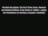 Read Book Positive Discipline: The First Three Years Revised and Updated Edition: From Infant