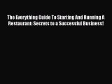 Read The Everything Guide To Starting And Running A Restaurant: Secrets to a Successful Business!