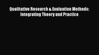 Read Book Qualitative Research & Evaluation Methods: Integrating Theory and Practice E-Book