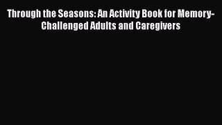 Read Books Through the Seasons: An Activity Book for Memory-Challenged Adults and Caregivers