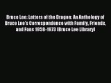 Read Bruce Lee: Letters of the Dragon: An Anthology of Bruce Lee's Correspondence with Family