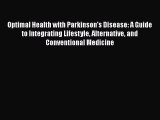 Read Books Optimal Health with Parkinson's Disease: A Guide to Integrating Lifestyle Alternative