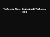 Download The Satanic Rituals: Companion to The Satanic Bible Ebook PDF