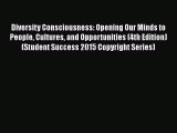 Read Book Diversity Consciousness: Opening Our Minds to People Cultures and Opportunities (4th