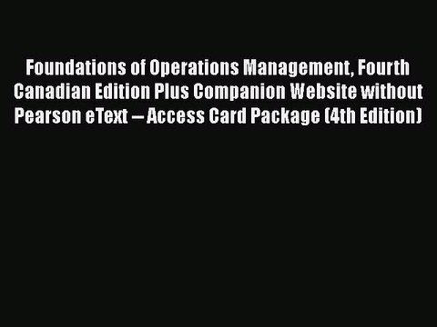 Read Foundations of Operations Management Fourth Canadian Edition Plus Companion Website without