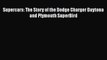 [PDF] Supercars: The Story of the Dodge Charger Daytona and Plymouth Superbird PDF Free