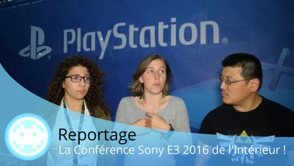 Reportage - La conférence Sony E3 2016 de l'intérieur et débrief !