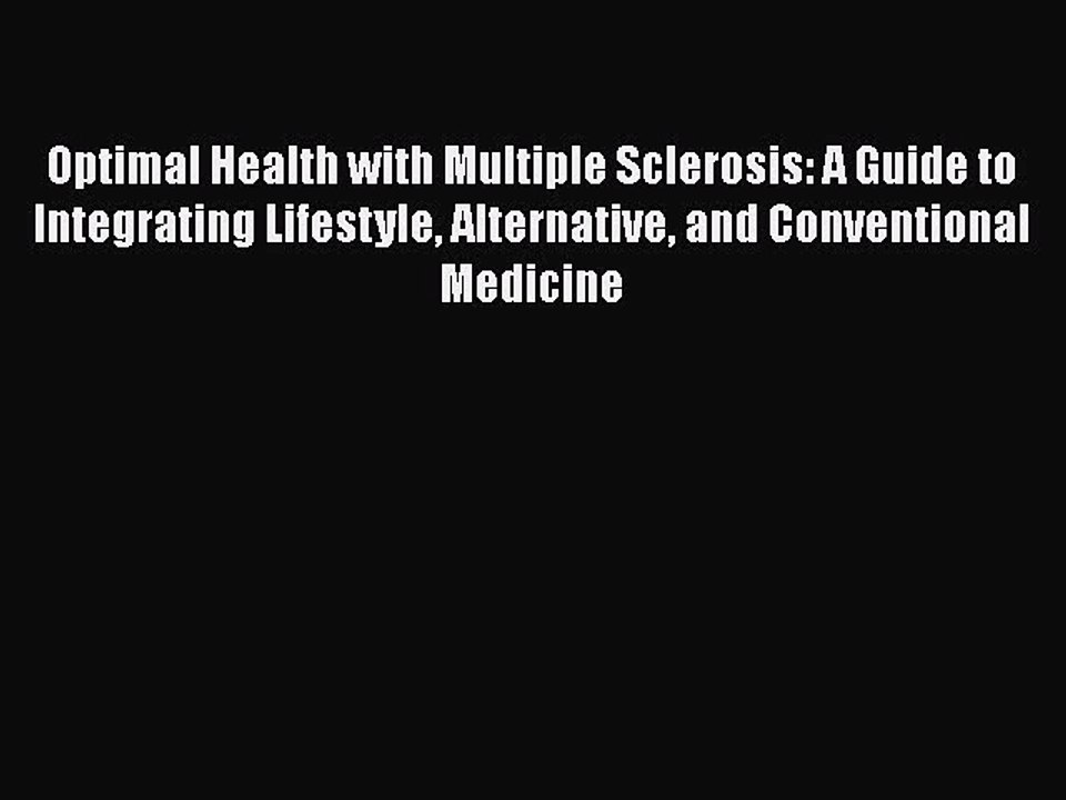 Read Books Optimal Health with Multiple Sclerosis: A Guide to Integrating Lifestyle Alternative