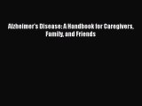 [PDF] Alzheimer's Disease: A Handbook for Caregivers Family and Friends Free Books