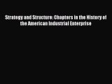 Read Strategy and Structure: Chapters in the History of the American Industrial Enterprise