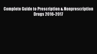 Download Complete Guide to Prescription & Nonprescription Drugs 2016-2017 PDF Free