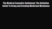 Read The Medical Cannabis Guidebook: The Definitive Guide To Using and Growing Medicinal Marijuana