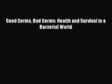 Download Books Good Germs Bad Germs: Health and Survival in a Bacterial World E-Book Free
