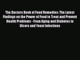 Read Books The Doctors Book of Food Remedies: The Latest Findings on the Power of Food to Treat