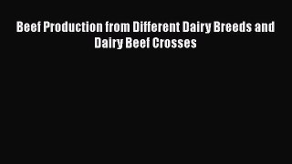 Read Beef Production from Different Dairy Breeds and Dairy Beef Crosses Ebook Free