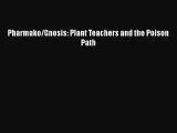 Download Pharmako/Gnosis: Plant Teachers and the Poison Path PDF Online