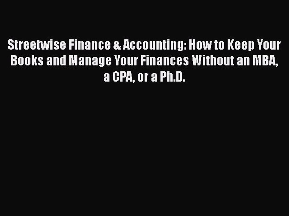 Read Streetwise Finance & Accounting: How to Keep Your Books and Manage Your Finances Without