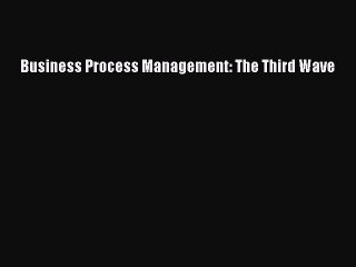 Read Business Process Management: The Third Wave Ebook Free
