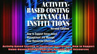 READ book  Activity Based Costing in Financial Institutions How to Support ValueBased Management Full Free