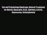Read Books Gut and Psychology Syndrome: Natural Treatment for Autism Dyspraxia A.D.D. Dyslexia