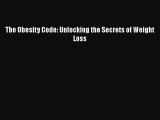 Read Books The Obesity Code: Unlocking the Secrets of Weight Loss ebook textbooks