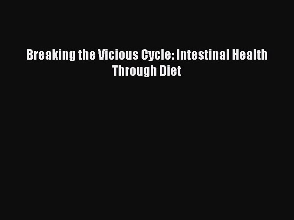 Download Books Breaking the Vicious Cycle: Intestinal Health Through Diet PDF Online