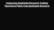Read Composing Qualitative Research: Crafting Theoretical Points from Qualitative Research