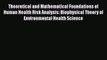 Read Theoretical and Mathematical Foundations of Human Health Risk Analysis: Biophysical Theory