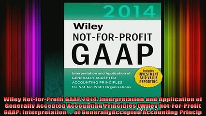 READ book  Wiley NotforProfit GAAP 2014 Interpretation and Application of Generally Accepted Full EBook