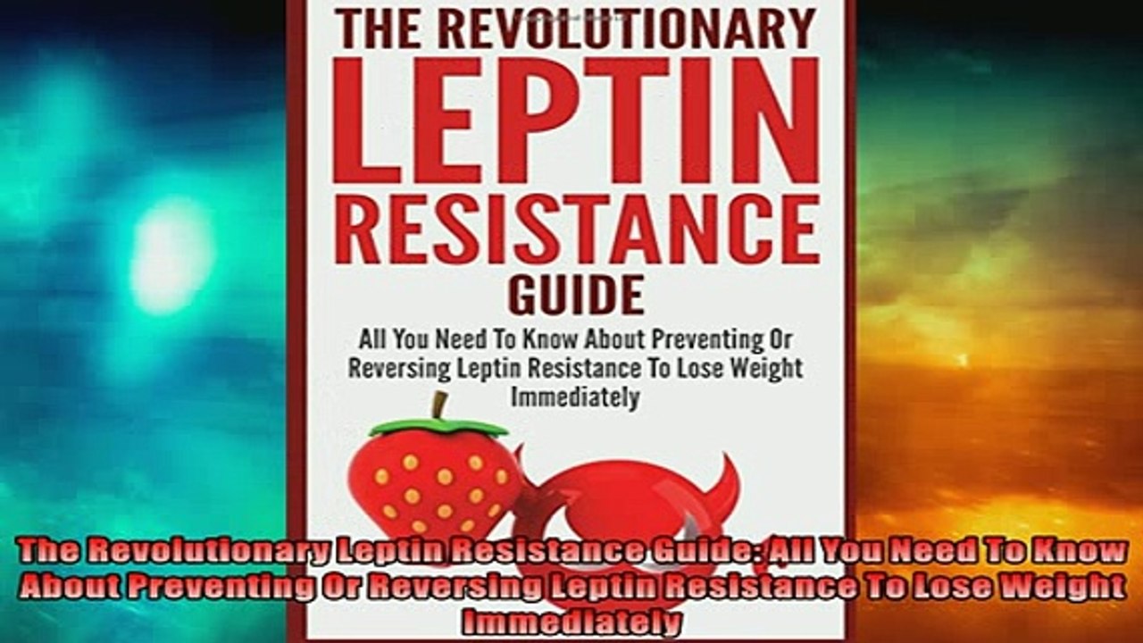 FREE DOWNLOAD  The Revolutionary Leptin Resistance Guide All You Need To Know About Preventing Or  DOWNLOAD ONLINE