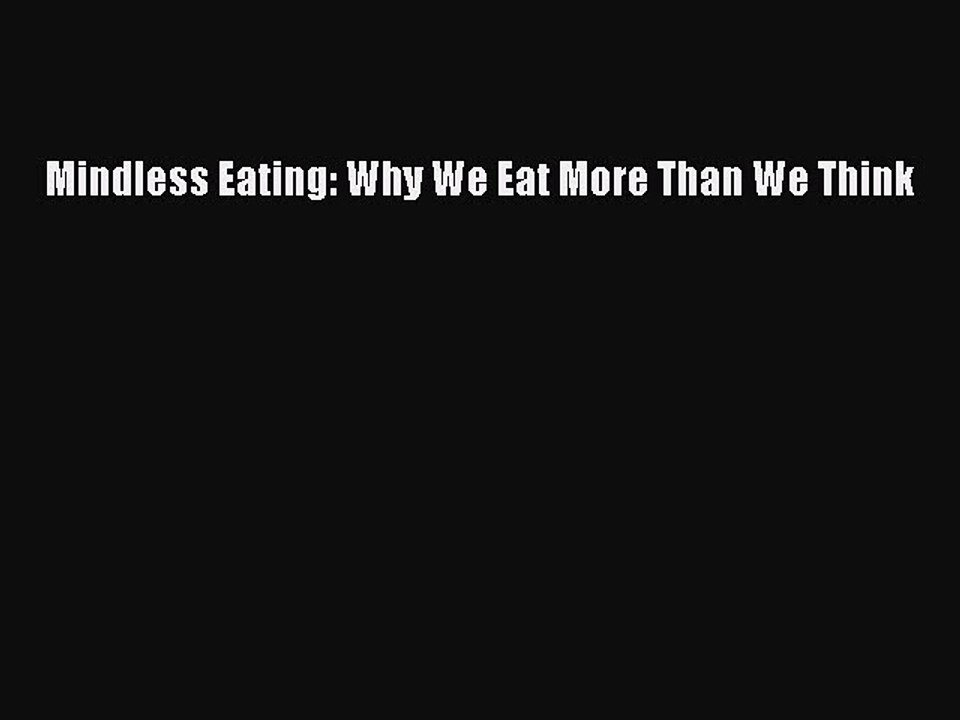 Read Books Mindless Eating: Why We Eat More Than We Think E-Book Free