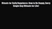Read Books Rituals for Daily Happiness: How to Be Happy Every Single Day (Rituals for Life)