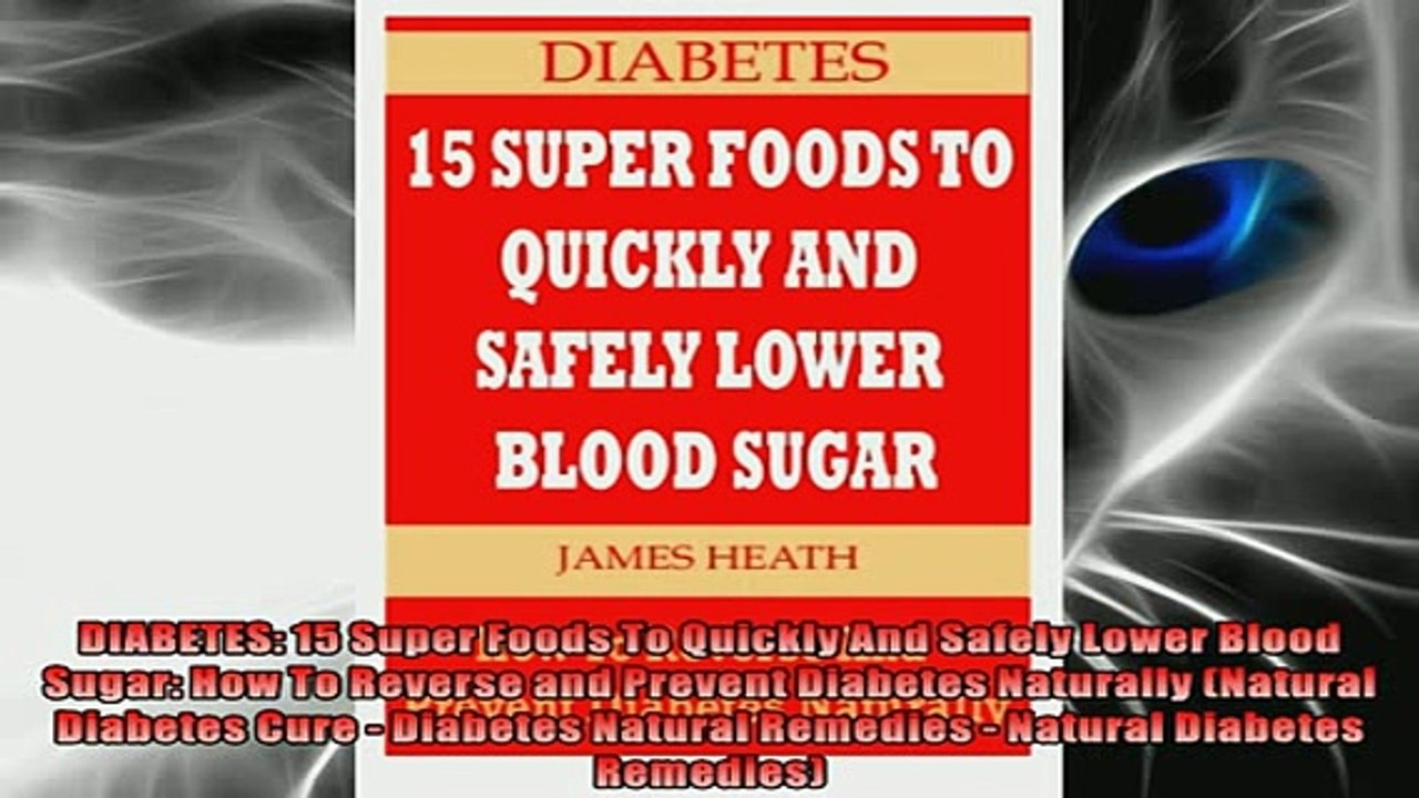 FREE DOWNLOAD  DIABETES 15 Super Foods To Quickly And Safely Lower Blood Sugar How To Reverse and  BOOK ONLINE