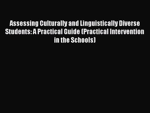 Read Books Assessing Culturally and Linguistically Diverse Students: A Practical Guide (Practical