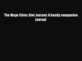 Read Books The Mayo Clinic Diet Journal: A handy companion journal ebook textbooks