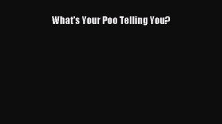 Read Books What's Your Poo Telling You? E-Book Free