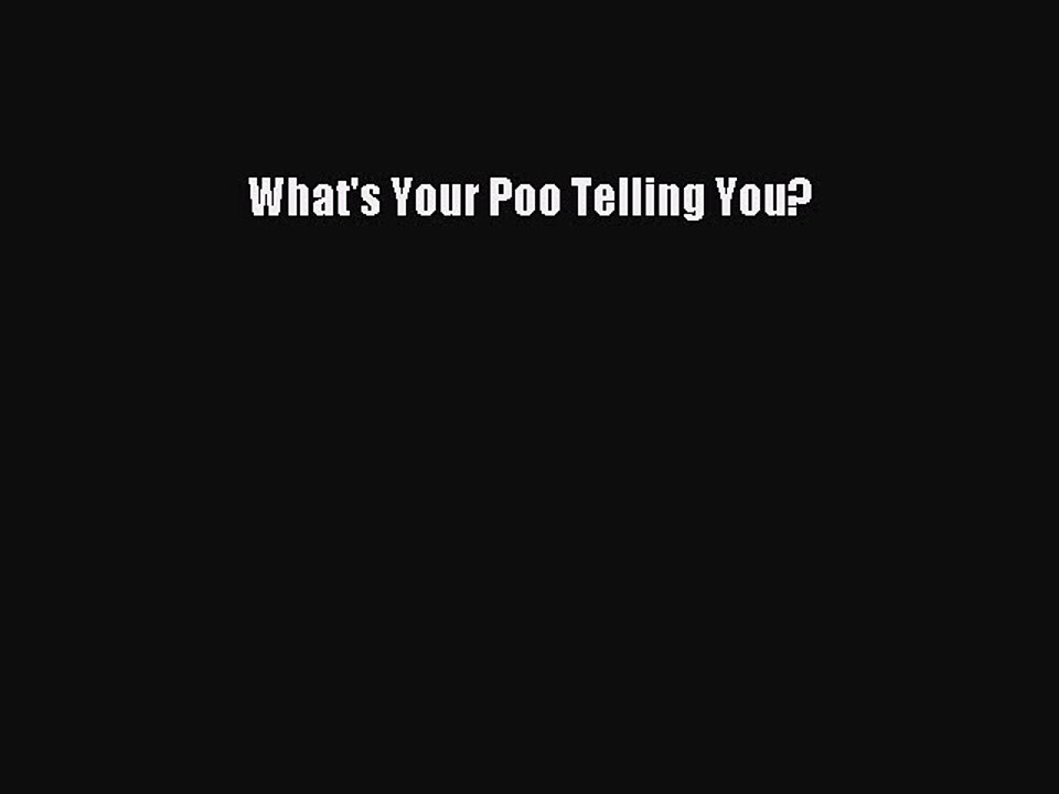 Read Books What's Your Poo Telling You? E-Book Free